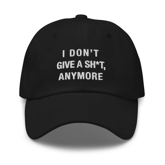 "I don't give a sh*t, anymore" Hat